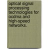 Optical Signal Processing Technologies For Ocdma And High-Speed Networks. door Yue-Kai Huang