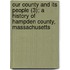 Our County And Its People (3); A History Of Hampden County, Massachusetts
