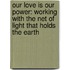 Our Love Is Our Power: Working With The Net Of Light That Holds The Earth