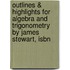 Outlines & Highlights For Algebra And Trigonometry By James Stewart, Isbn
