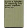 Outlines & Highlights For Elementary Linear Algebra By Howard Anton, Isbn door Cram101 Textbook Reviews