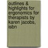 Outlines & Highlights For Ergonomics For Therapists By Karen Jacobs, Isbn
