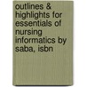 Outlines & Highlights For Essentials Of Nursing Informatics By Saba, Isbn door Cram101 Textbook Reviews
