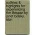 Outlines & Highlights For Experiencing The Lifespan By Janet Belsky, Isbn