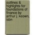 Outlines & Highlights For Foundations Of Finance By Arthur J. Keown, Isbn
