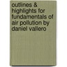 Outlines & Highlights For Fundamentals Of Air Pollution By Daniel Vallero door Cram101 Textbook Reviews