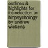 Outlines & Highlights For Introduction To Biopsychology By Andrew Wickens