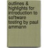 Outlines & Highlights For Introduction To Software Testing By Paul Ammann