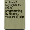 Outlines & Highlights For Linear Programming By Robert J. Vanderbei, Isbn door Robert Vanderbei