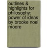 Outlines & Highlights For Philosophy: Power Of Ideas By Brooke Noel Moore door Cram101 Textbook Reviews