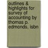 Outlines & Highlights For Survey Of Accounting By Thomas P. Edmonds, Isbn