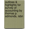 Outlines & Highlights For Survey Of Accounting By Thomas P. Edmonds, Isbn door Cram101 Textbook Reviews