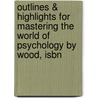 Outlines & Highlights For Mastering The World Of Psychology By Wood, Isbn door Cram101 Textbook Reviews