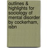 Outlines & Highlights For Sociology Of Mental Disorder By Cockerham, Isbn door 6th Edition Cockerham