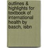 Outlines & Highlights For Textbook Of International Health By Basch, Isbn