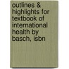 Outlines & Highlights For Textbook Of International Health By Basch, Isbn door Cram101 Textbook Reviews