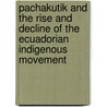 Pachakutik And The Rise And Decline Of The Ecuadorian Indigenous Movement door Scott H. Beck