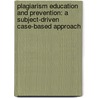 Plagiarism Education And Prevention: A Subject-Driven Case-Based Approach door Cara Bradley