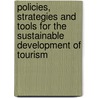Policies, Strategies And Tools For The Sustainable Development Of Tourism door World Tourism Organisation