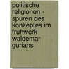 Politische Religionen - Spuren Des Konzeptes Im Fruhwerk Waldemar Gurians by Matthias Rekow