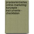 Praxisorientiertes Online-Marketing: Konzepte - Instrumente - Checklisten