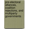 Pre-Electoral Alliances, Coalition Rejections, and Multiparty Governments by Marc Debus