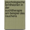 Psychologische Lerntheorien In Der Suchttherapie Am Beispiel Des Rauchens by Franz Wegener