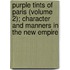 Purple Tints Of Paris (Volume 2); Character And Manners In The New Empire