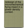 Redesign Of The Micromechanical Flying Insect In A Power Density Context. by Erik Edward Steltz