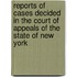 Reports Of Cases Decided In The Court Of Appeals Of The State Of New York