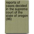 Reports Of Cases Decided In The Supreme Court Of The State Of Oregon (86)