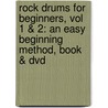 Rock Drums For Beginners, Vol 1 & 2: An Easy Beginning Method, Book & Dvd door Pete Sweeney