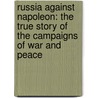 Russia Against Napoleon: The True Story Of The Campaigns Of War And Peace door Dominic Lieven