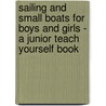 Sailing And Small Boats For Boys And Girls - A Junior Teach Yourself Book door Jeffrey M. Lewis