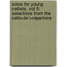 Solos For Young Cellists, Vol 5: Selections From The Cello<br/>Repertoire door David Dunford