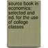 Source Book In Economics; Selected And Ed. For The Use Of College Classes