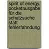Spirit Of Energy. Pocketausgabe Für Die Schatzsuche Statt Fehlerfahndung door Kornelia Becker-Oberender
