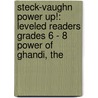 Steck-Vaughn Power Up!: Leveled Readers Grades 6 - 8 Power Of Ghandi, The by Tba