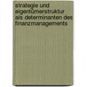 Strategie und Eigentümerstruktur als Determinanten des Finanzmanagements door Ralf Berger