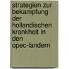 Strategien Zur Bekampfung Der Hollandischen Krankheit In Den Opec-Landern by Daniel Förster