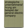 Strategische Unternehmensf Hrung Am Beispiel Der General Electric Company door Assi Rutzki