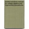 Student Solutions Manual For College Algebra And Trigonometry/Precalculus door Margaret Lial