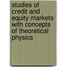 Studies Of Credit And Equity Markets With Concepts Of Theoretical Physics door Michael Münnix