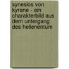 Synesios Von Kyrene - Ein Charakterbild Aus Dem Untergang Des Hellenentum door Georg Grützmacher