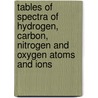 Tables Of Spectra Of Hydrogen, Carbon, Nitrogen And Oxygen Atoms And Ions by Jean Gallagher
