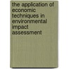 The Application Of Economic Techniques In Environmental Impact Assessment by David James