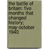 The Battle Of Britain: Five Months That Changed History; May-October 1940