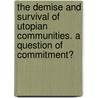 The Demise And Survival Of Utopian Communities. A Question Of Commitment? door Jan Kercher