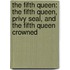 The Fifth Queen: The Fifth Queen, Privy Seal, And The Fifth Queen Crowned