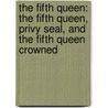 The Fifth Queen: The Fifth Queen, Privy Seal, And The Fifth Queen Crowned by Ford Maddox Ford